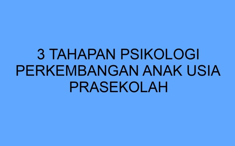 Perkembangan psikologis anak usia sekolah dasar dan tantangannya