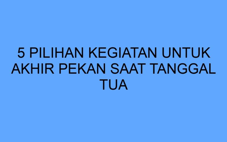 Akhir Pekan adalah Waktu Terbaik untuk Melepas Kegiatan Harian