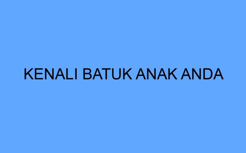 Kenali Batuk Anak Anda
